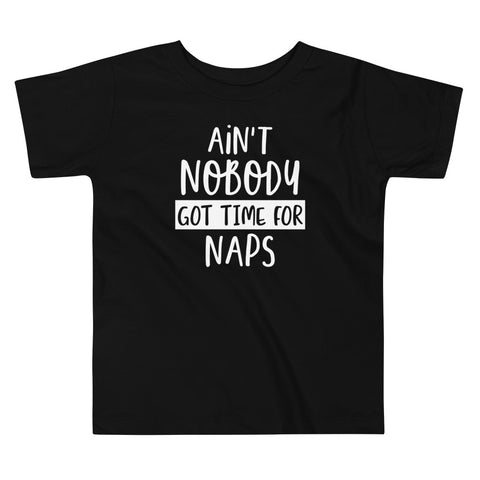Ain't Nobody Got Time For Naps Tee